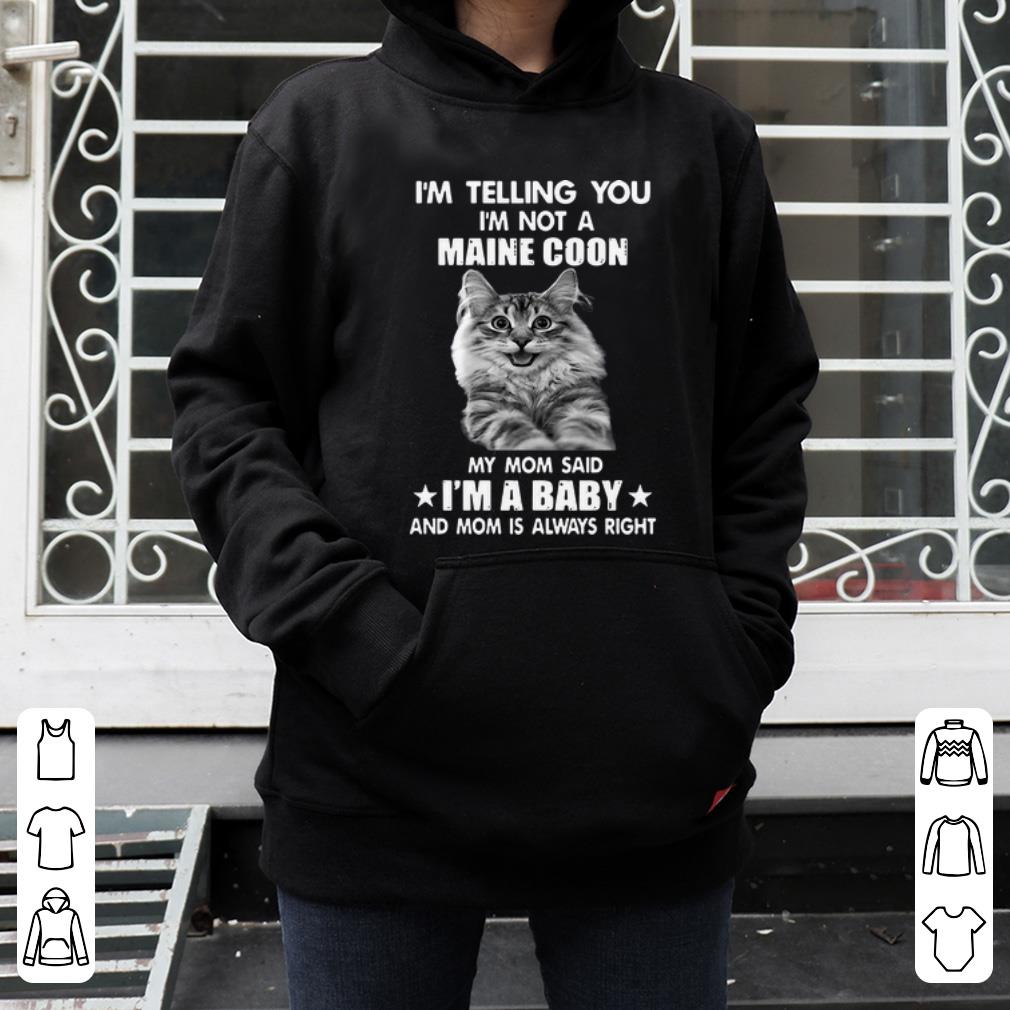 Premium I m Telling You I m Not A Maine Coon Cat Lovers shirt 4 - Premium I’m Telling You I’m Not A Maine Coon Cat Lovers shirt