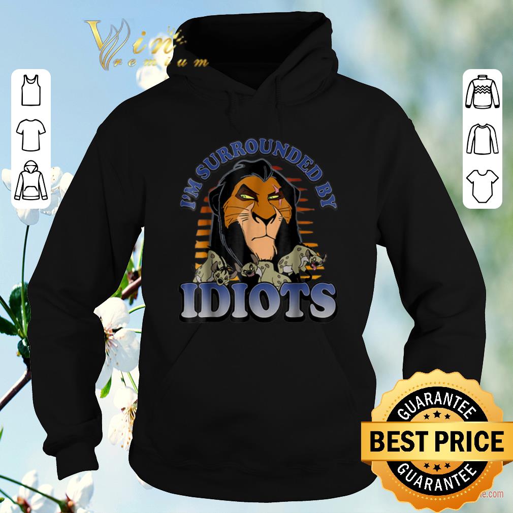 Premium Scar Lion King i'm surrounded by idiots shirt sweater Premium Scar Lion King i m surrounded by idiots shirt sweater 4 - Premium Scar Lion King i'm surrounded by idiots shirt sweater
