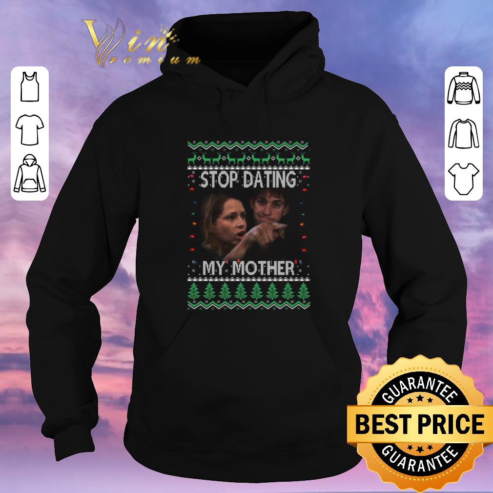 Premium Stop dating my mother ugly Christmas shirt sweater 4 - Premium Stop dating my mother ugly Christmas shirt sweater