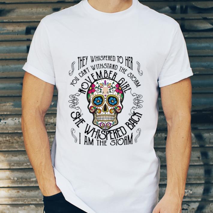 Premium Tattoos Skull They whispered to her you can withstand the storm November girl shirt 4 - Premium Tattoos Skull They whispered to her you can withstand the storm November girl shirt