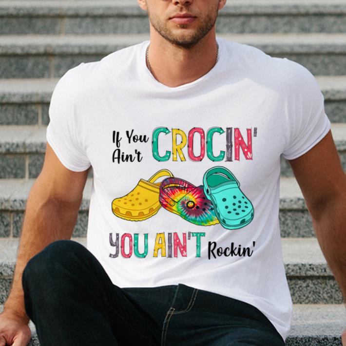 Premium Tie Dye Croc If You Ain t Crocin You Ain t Rockin shirt 4 - Premium Tie Dye Croc If You Ain't Crocin' You Ain't Rockin' shirt