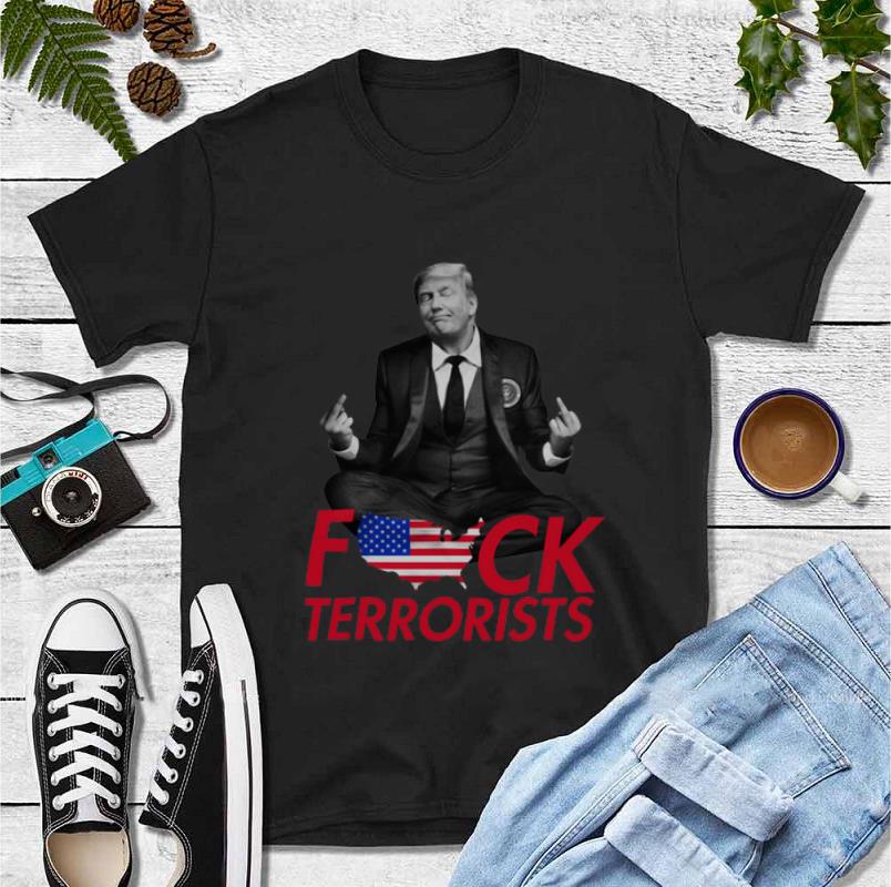 Awesome Trump Fuck Terrorists shirt 4 - Awesome Trump Fuck Terrorists shirt