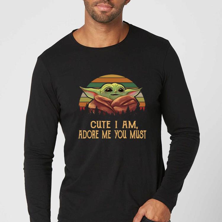 Awesome Vintage Cute I am adore me you must Baby Yoda shirt 4 - Awesome Vintage Cute I am adore me you must Baby Yoda shirt