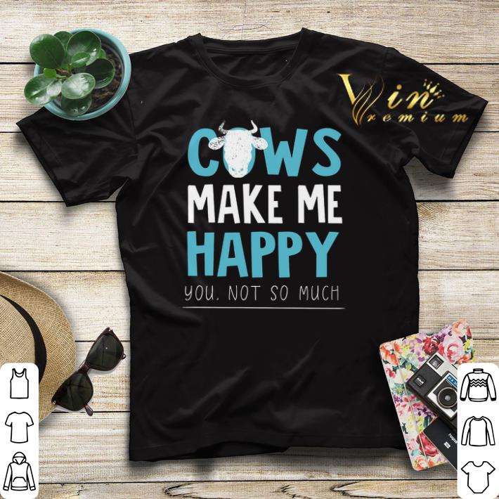 Cows make me happy you not so much shirt sweater 4 - Cows make me happy you not so much shirt sweater