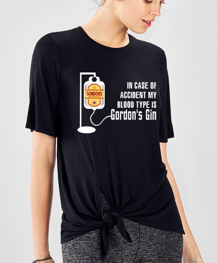 Great In Case Of Accident My Blood Type Is Gordon s Gin shirt 4 - Great In Case Of Accident My Blood Type Is Gordon’s Gin shirt