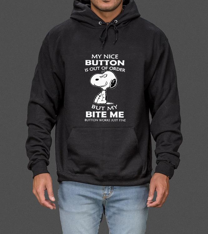 Great Snoopy My Nice Button Is Out Of Order But My Bite Me Button Works Just Fine shirt 4 - Great Snoopy My Nice Button Is Out Of Order But My Bite Me Button Works Just Fine shirt