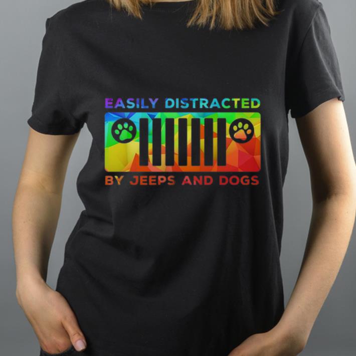 Hot Easily Distracted By Jeeps And Dogs shirt 4 - Hot Easily Distracted By Jeeps And Dogs shirt