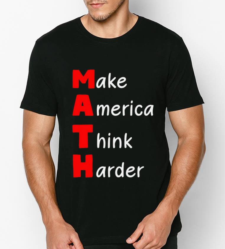 Hot Make America Think Harder shirt 4 - Hot Make America Think Harder shirt