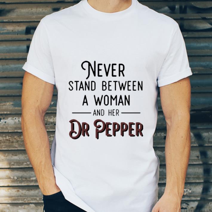Hot Never Stand Between A Woman And Her Dr Pepper shirt 4 - Hot Never Stand Between A Woman And Her Dr Pepper shirt