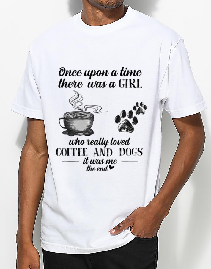 Hot Once Upon A Time There Was A Girl Who Really Loved Coffee And Dogs shirt 4 - Hot Once Upon A Time There Was A Girl Who Really Loved Coffee And Dogs shirt