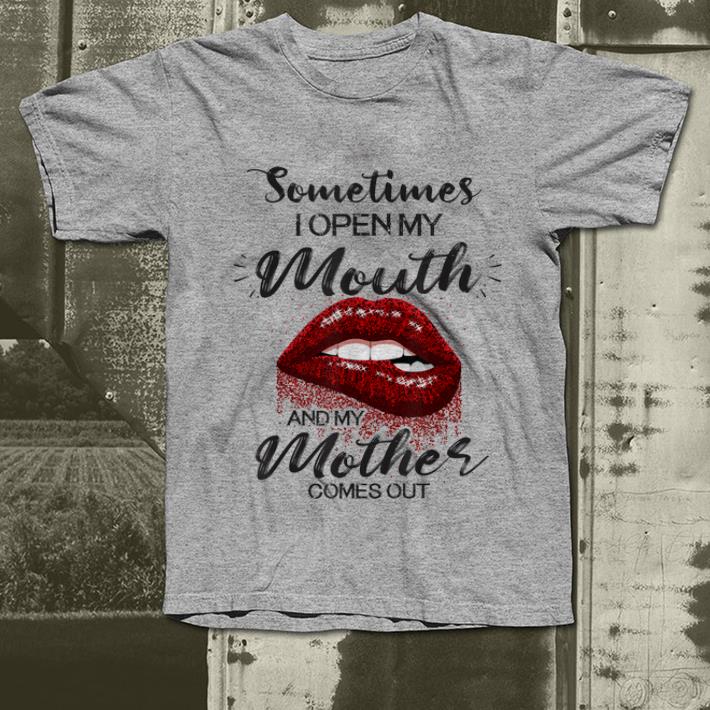 Hot Red Lips Sometimes When I Open My Mouth My Mother Comes Out shirt 4 - Hot Red Lips Sometimes When I Open My Mouth My Mother Comes Out shirt