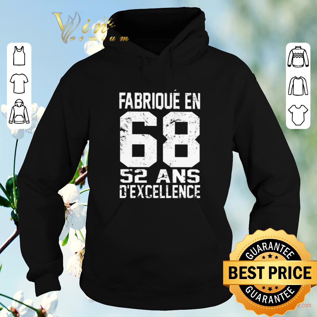 Nice Fabrique En 68 52 Ans D excellence shirt sweater 4 - Nice Fabrique En 68 52 Ans D'excellence shirt sweater