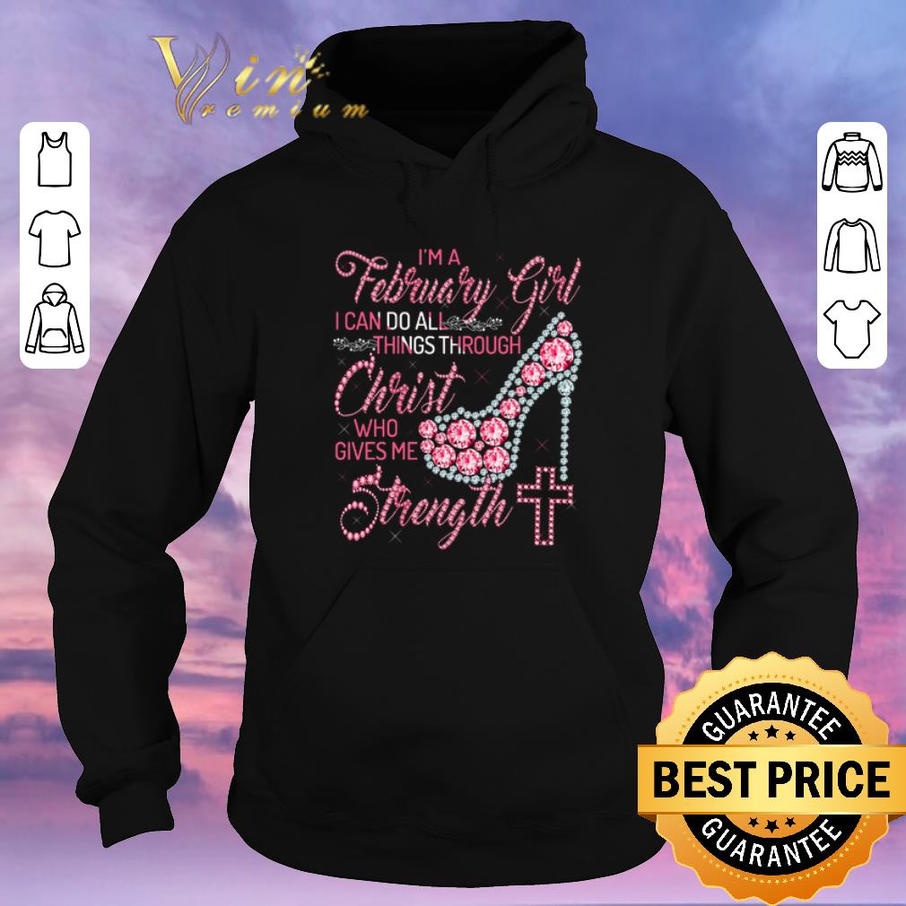 Nice High Heel I m a february girl i can do all things through Christ shirt sweater 4 - Nice High Heel I'm a february girl i can do all things through Christ shirt sweater