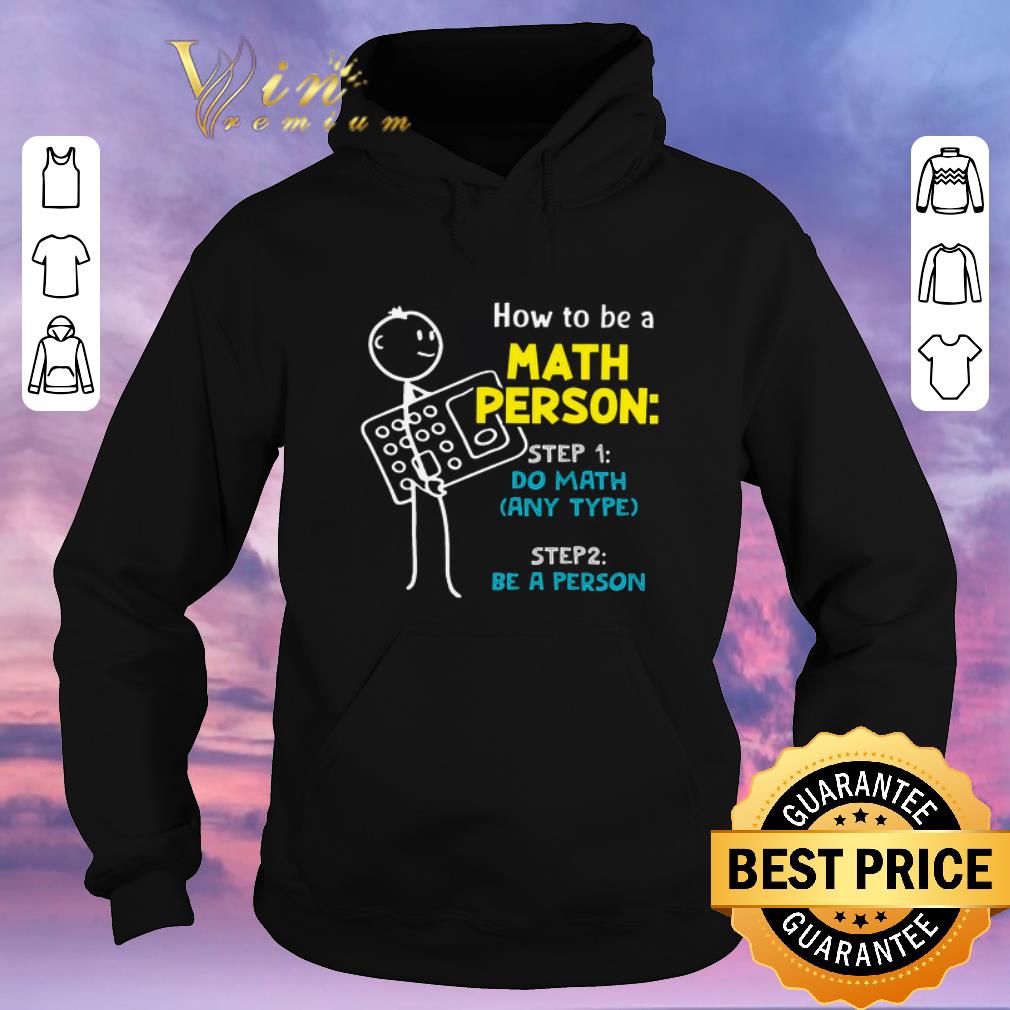 Nice How to be a math person step 1 do math step 2 be a person shirt sweater 4 - Nice How to be a math person step 1 do math step 2 be a person shirt sweater