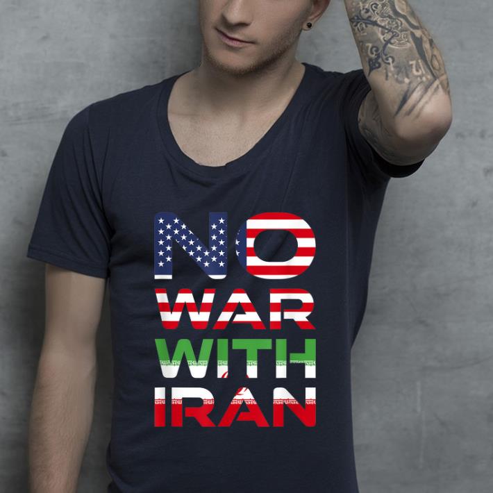 Nice No War With Iran Stay Peaceful Antiwar shirt 4 - Nice No War With Iran Stay Peaceful Antiwar shirt