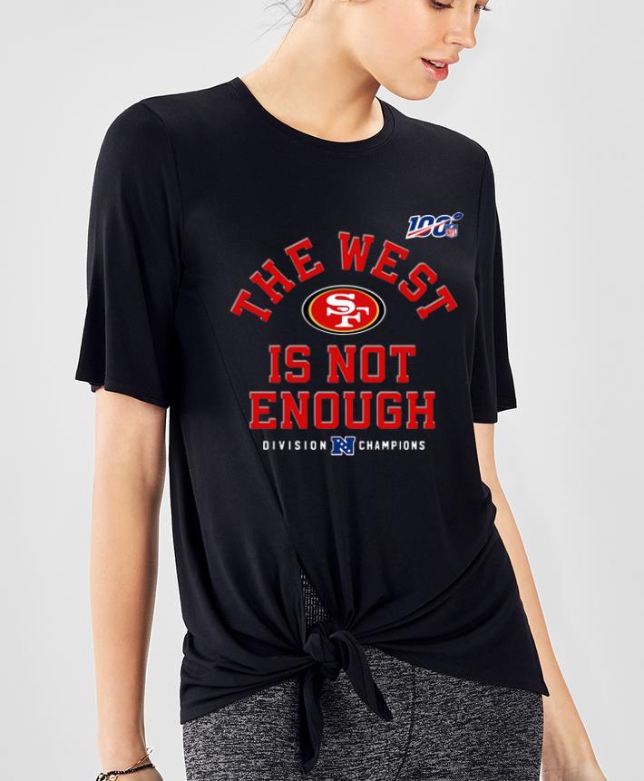 Nice San Fancisco 49ers Division Champion The West Is Not Enough shirt 4 - Nice San Fancisco 49ers Division Champion The West Is Not Enough shirt