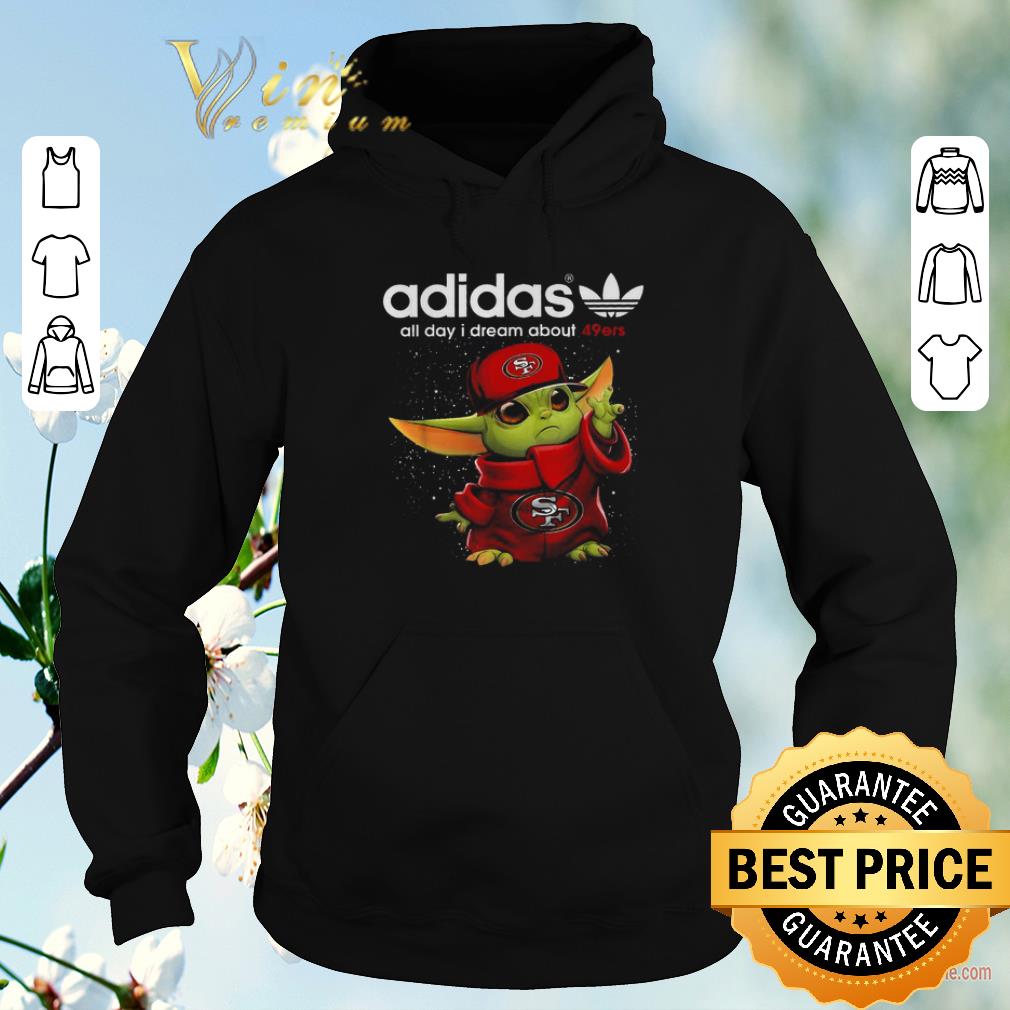 Nice adidas all day i dream about San Francisco 49ers Baby Yoda shirt sweater 4 - Nice adidas all day i dream about San Francisco 49ers Baby Yoda shirt sweater