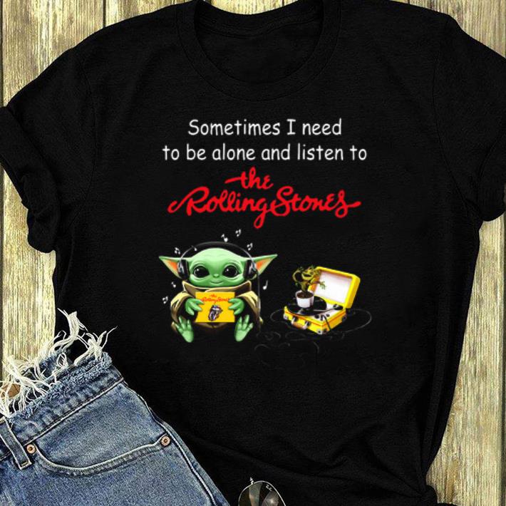 Official Baby Yoda sometime I need to be alone and listen to the Rolling Stones shirt 4 - Official Baby Yoda sometime I need to be alone and listen to the Rolling Stones shirt