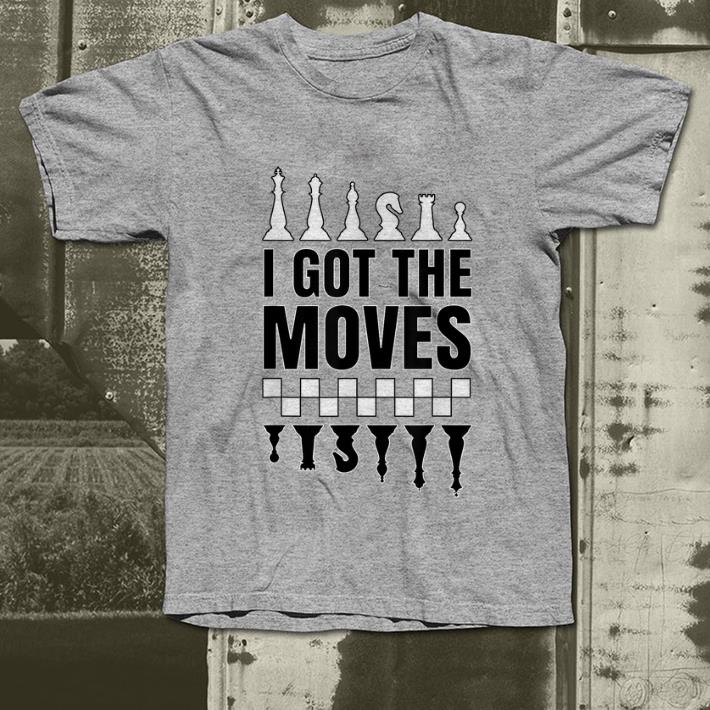Official Chess Black And White I Got The Moves shirt 4 - Official Chess Black And White I Got The Moves shirt