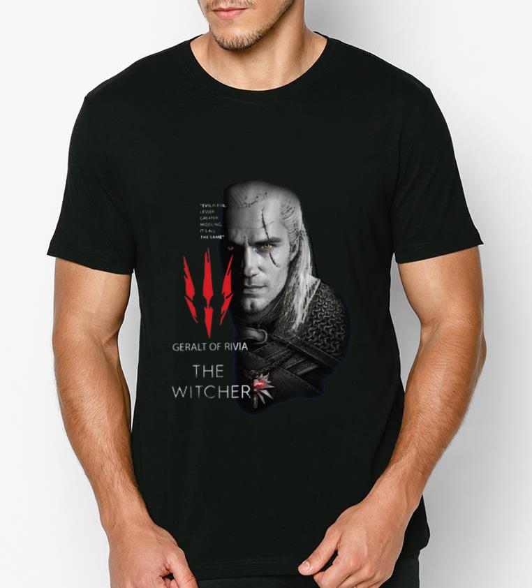 Official Geralt Of Rivia The Witcher Evil Is Evil Lesser Greater Middling It s All The Same shirt 4 - Official Geralt Of Rivia The Witcher Evil Is Evil Lesser Greater Middling It’s All The Same shirt