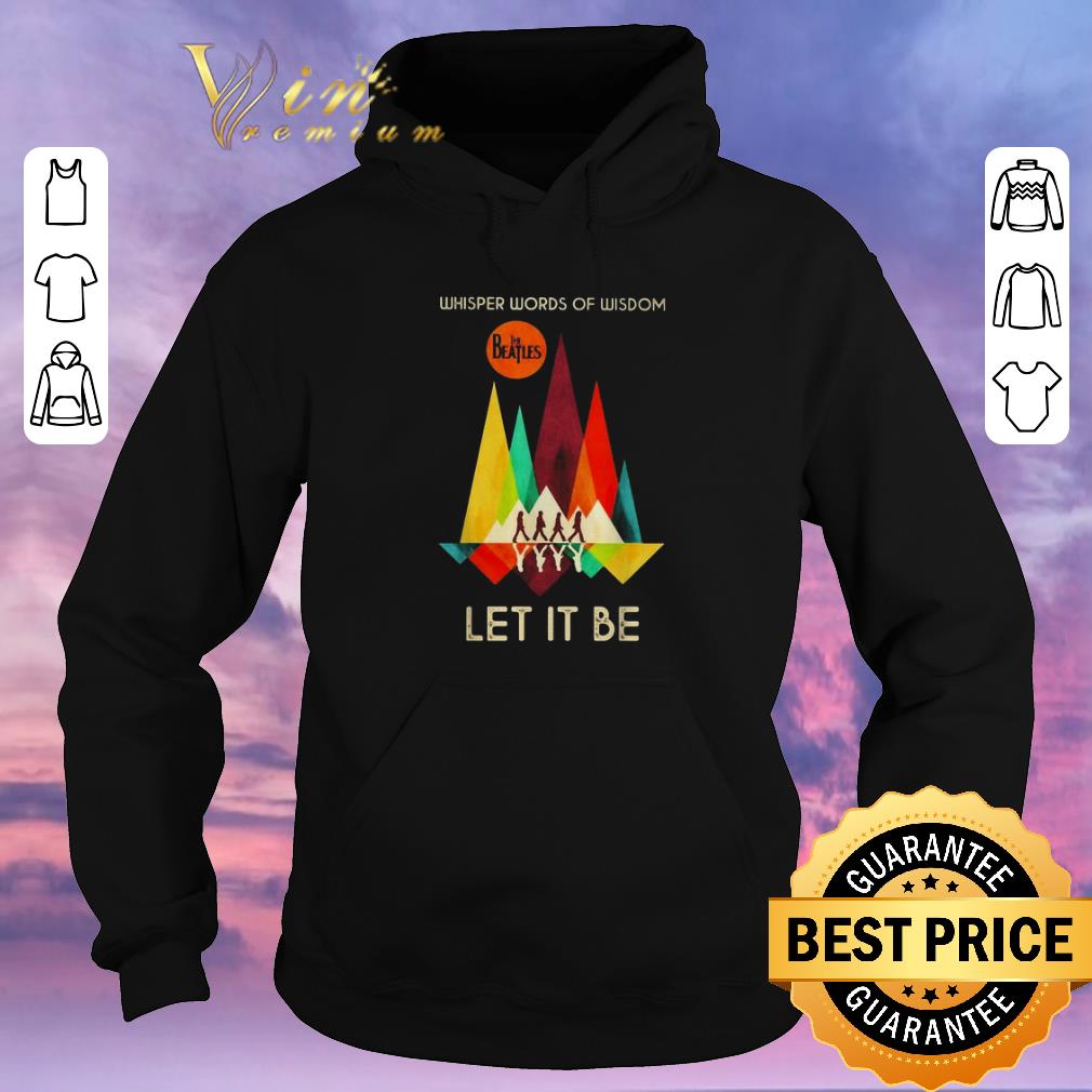 Official The Beatles let it be reflection whisper words of wisdom shirt sweater 4 - Official The Beatles let it be reflection whisper words of wisdom shirt sweater