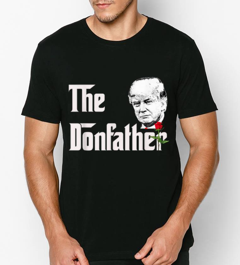 Official The Donfather Donald Trump Supporters The Godfather shirt 4 - Official The Donfather Donald Trump Supporters The Godfather shirt
