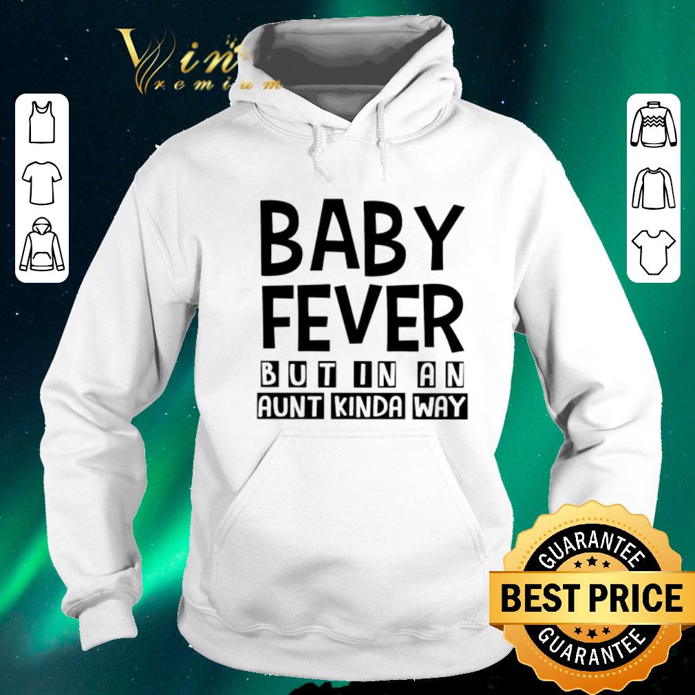 Original Baby Fever But In An Aunt Kinda Way shirt sweater 4 - Original Baby Fever But In An Aunt Kinda Way shirt sweater