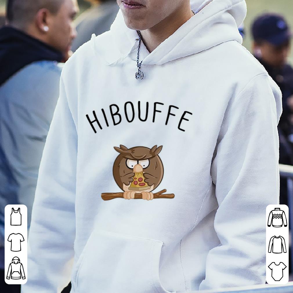 Original Hibouffe Owl Bird Pizza shirt 4 - Original Hibouffe Owl Bird Pizza shirt