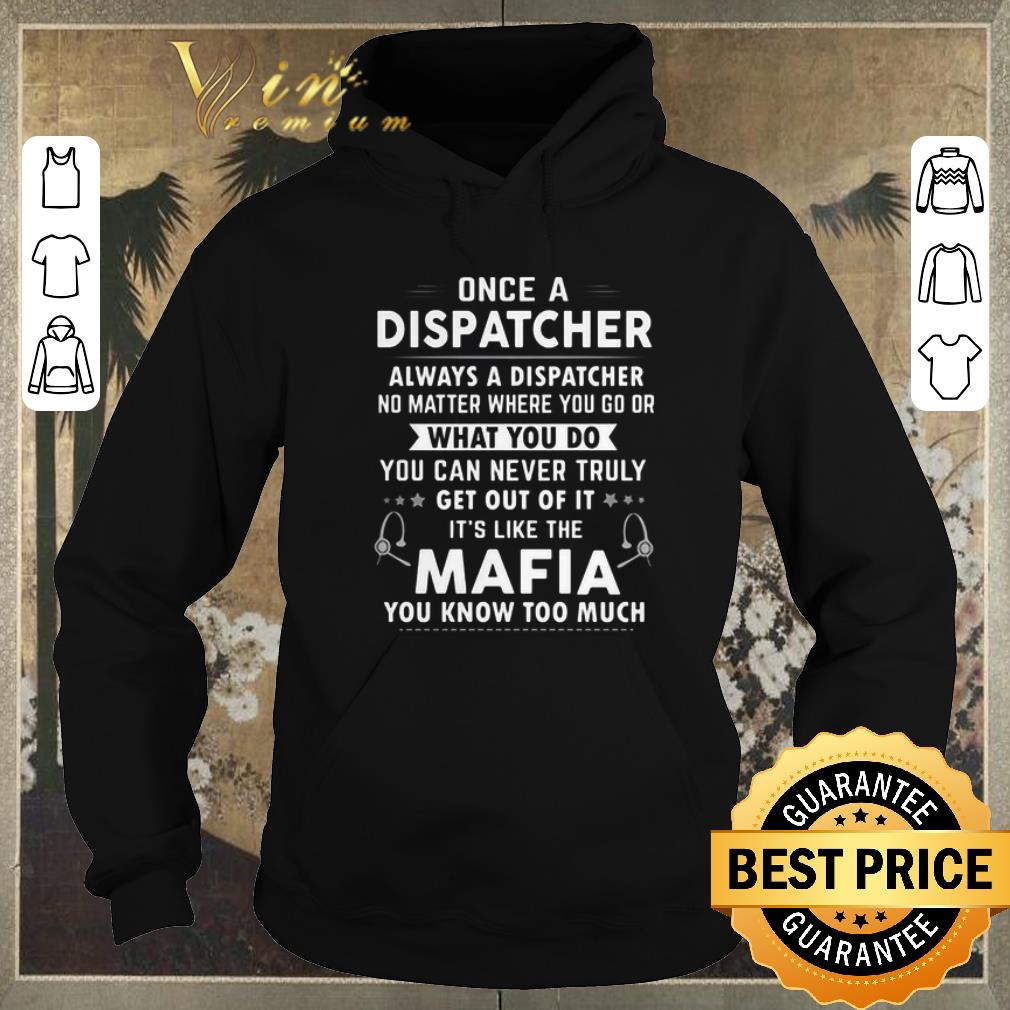 Original Once a dispatcher always a dispatcher no matter where you go or shirt sweater 4 - Original Once a dispatcher always a dispatcher no matter where you go or shirt sweater