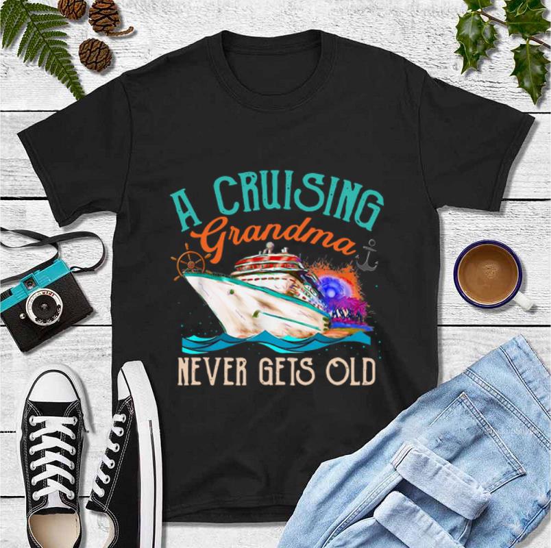 Premium A Cruising Grandma Never Gets Old shirt 4 - Premium A Cruising Grandma Never Gets Old shirt