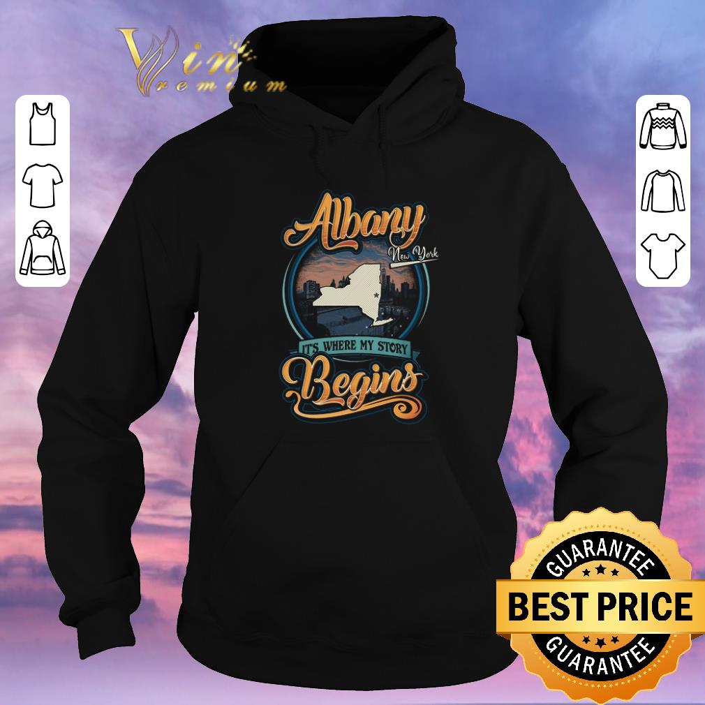 Premium Albany New York It s Where My Story Begins shirt sweater 4 - Premium Albany New York It's Where My Story Begins shirt sweater