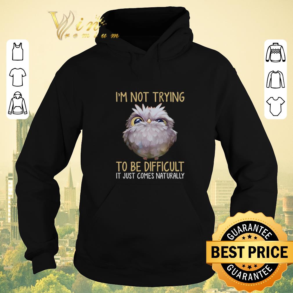 Premium Owl i'm not trying to be difficult it just comes naturally.png sweater Premium Owl i m not trying to be difficult it just comes naturally png sweater 4 - Premium Owl i'm not trying to be difficult it just comes naturally.png sweater