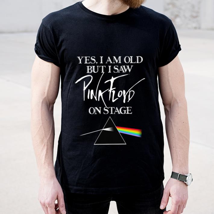 Premium Yes I Am Old But I Saw Pink Floyd On Stage shirt 4 - Premium Yes I Am Old But I Saw Pink Floyd On Stage shirt