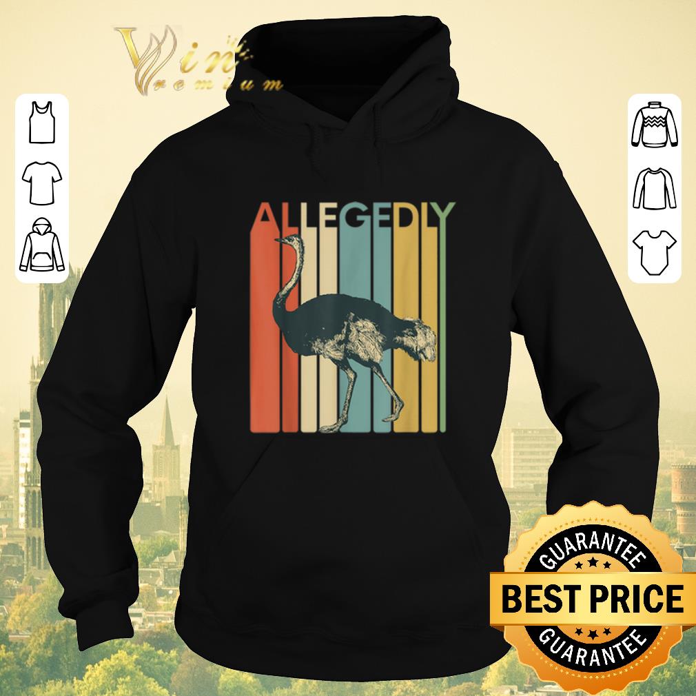 Awesome Allegedly Ostrich Flightless Bird Vintage shirt sweater Awesome Allegedly Ostrich Flightless Bird Vintage shirt sweater 4 - Awesome Allegedly Ostrich Flightless Bird Vintage shirt sweater