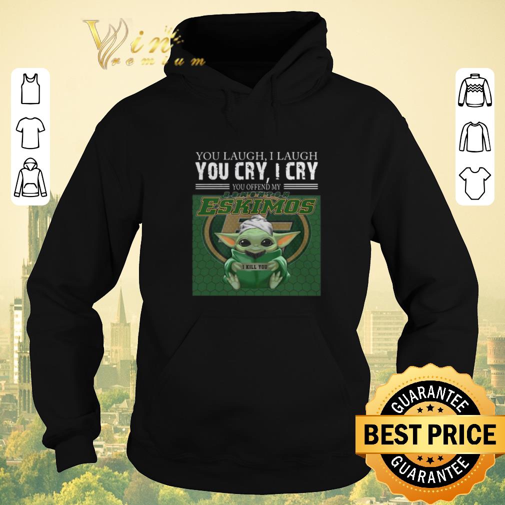 Awesome Baby Yoda you laugh I laugh you cry Edmonton Eskimos Star wars shirt sweater 4 - Awesome Baby Yoda you laugh I laugh you cry Edmonton Eskimos Star wars shirt sweater