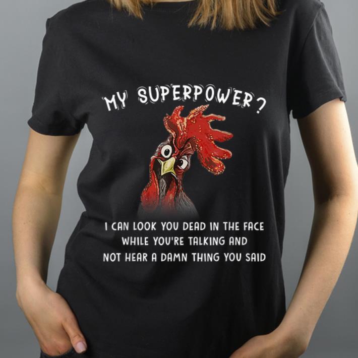 Awesome Chicken My Superpower I Can Look You Dead In The Face shirt 4 - Awesome Chicken My Superpower I Can Look You Dead In The Face shirt