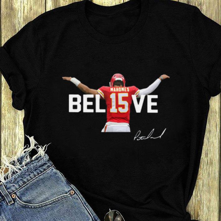 Awesome Kansas City Chiefs Patrick Mahomes 15 Believe Signature shirt 4 - Awesome Kansas City Chiefs Patrick Mahomes 15 Believe Signature shirt