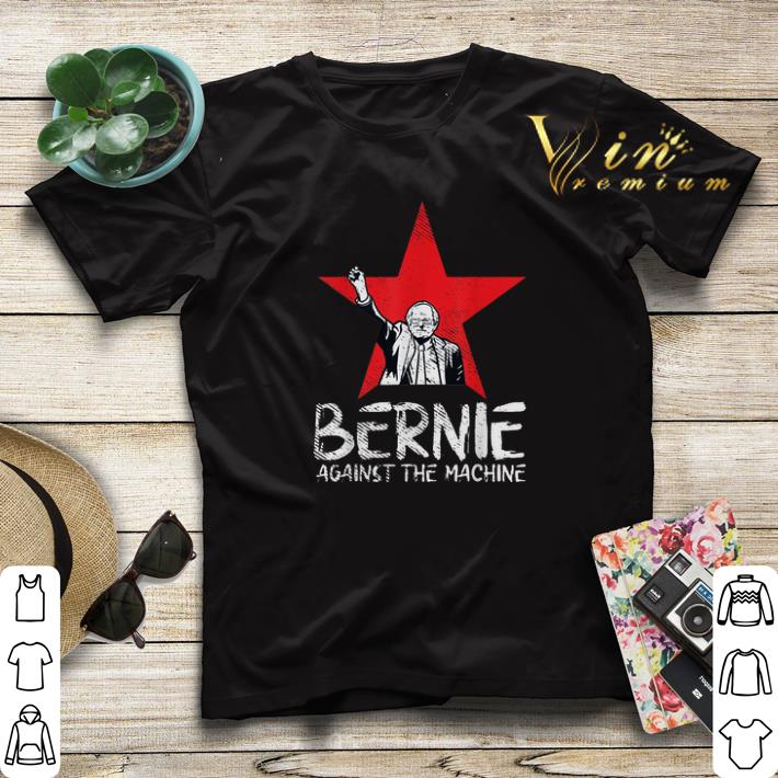 Bernie Sanders Against The Machine Red Star 2020 President shirt sweater 4 - Bernie Sanders Against The Machine Red Star 2020 President shirt sweater