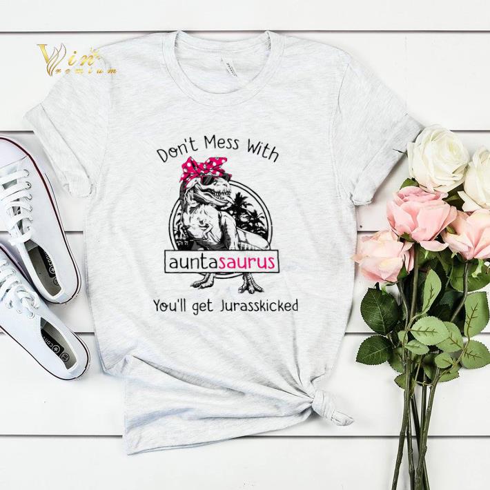 Dinosaur T-rex Don’t Mess With Auntasaurus You’ll Get Jurasskicked shirt sweater Dinosaur T rex Don t Mess With Auntasaurus You ll Get Jurasskicked shirt sweater 4 - Dinosaur T-rex Don’t Mess With Auntasaurus You’ll Get Jurasskicked shirt sweater