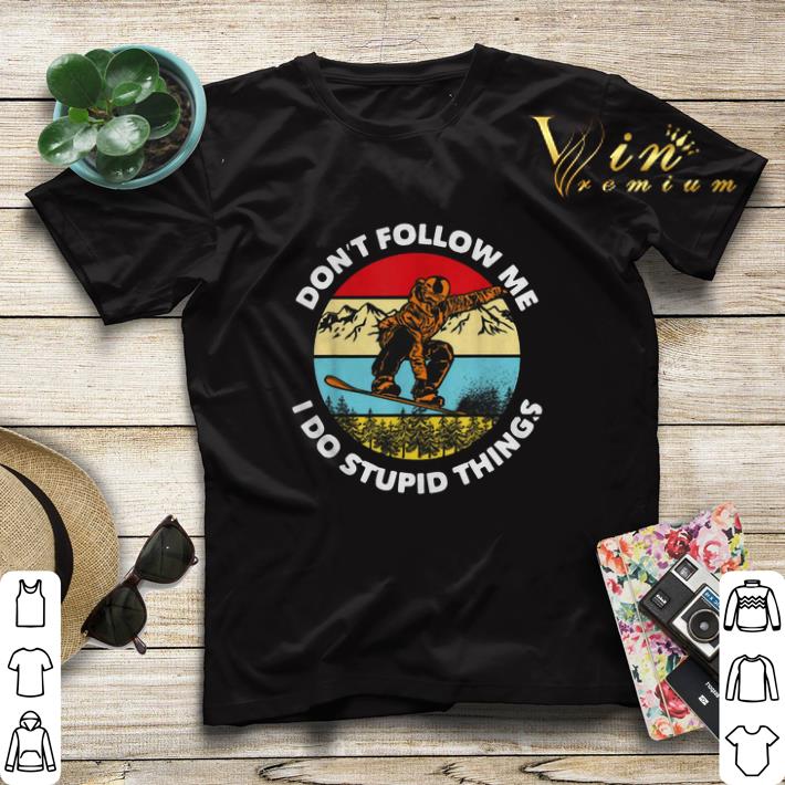 Don’t follow me i do stupid things snowboarding vintage shirt sweater Don t follow me i do stupid things snowboarding vintage shirt sweater 4 - Don’t follow me i do stupid things snowboarding vintage shirt sweater