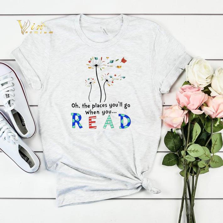 Flower oh the places you ll go when you read shirt sweater 4 - Flower oh the places you'll go when you read shirt sweater