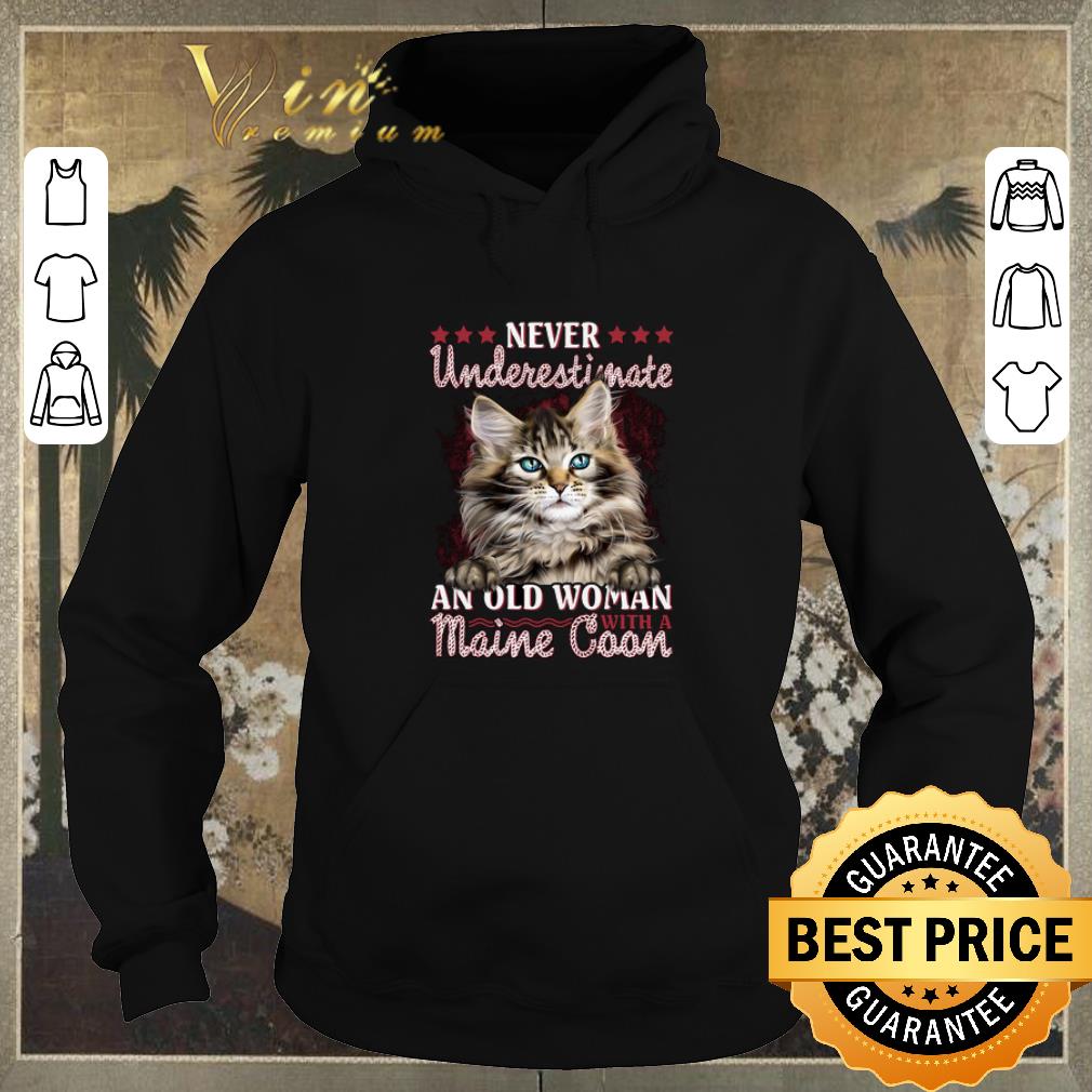 Funny Never underestimate an old woman with a Maine Coon cat shirt sweater Funny Never underestimate an old woman with a Maine Coon cat shirt sweater 4 - Funny Never underestimate an old woman with a Maine Coon cat shirt sweater