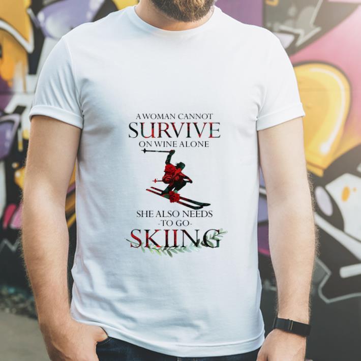 Great A Woman Cannot Survive On Wine Alone She Also Needs To Go Skiing shirt 4 - Great A Woman Cannot Survive On Wine Alone She Also Needs To Go Skiing shirt