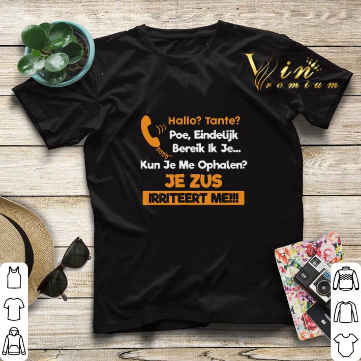 Hallo Tante Poe Eindelijk Bereik Ik Je Kun Je Me Ophalen Je Zus Irriteert Me shirt sweater 4 - Hallo Tante Poe Eindelijk Bereik Ik Je Kun Je Me Ophalen Je Zus Irriteert Me shirt sweater