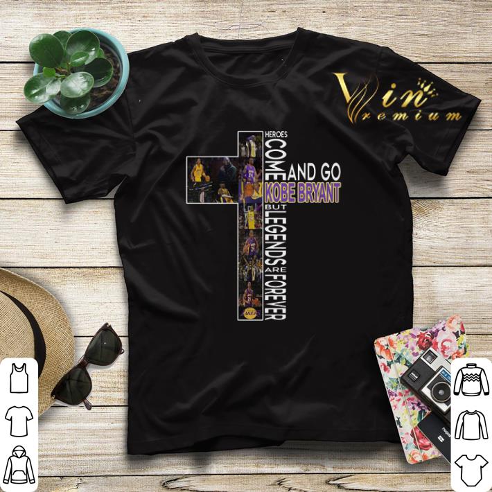 Heroes come and go Kobe Bryant but but legends are forever cross shirt sweater 4 - Heroes come and go Kobe Bryant but but legends are forever cross shirt sweater