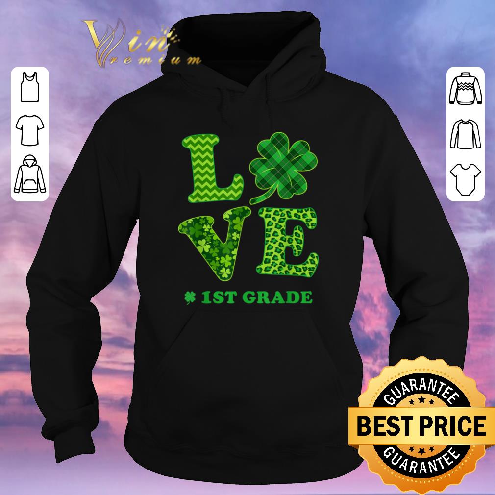Hot 1st Grade Shamrocks LOVE Funny St Patricks day Girl Boy shirt sweater 4 - Hot 1st Grade Shamrocks LOVE Funny St Patricks day Girl Boy shirt sweater