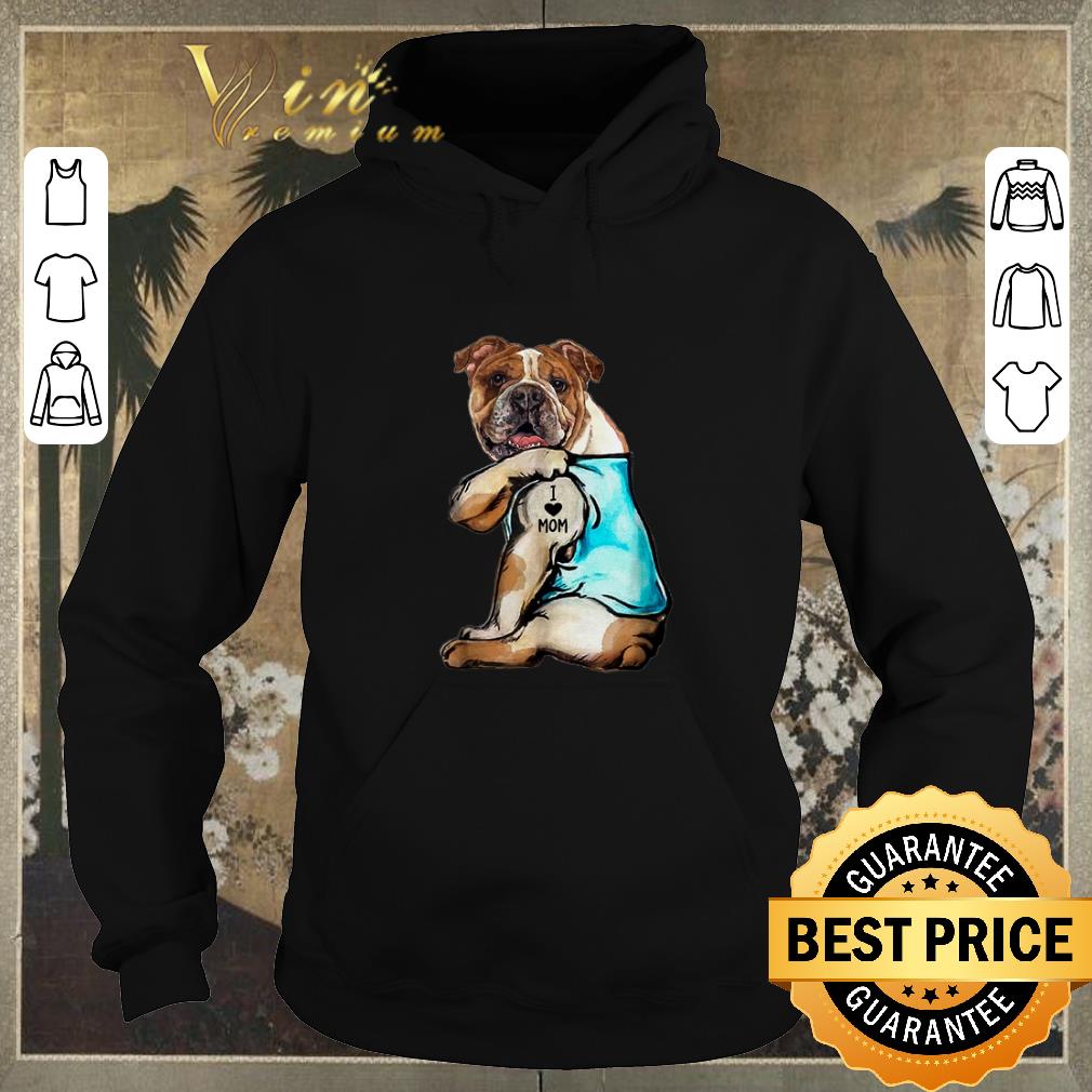 Hot Australian Bulldog I love mom tattoos shirt sweater 4 - Hot Australian Bulldog I love mom tattoos shirt sweater