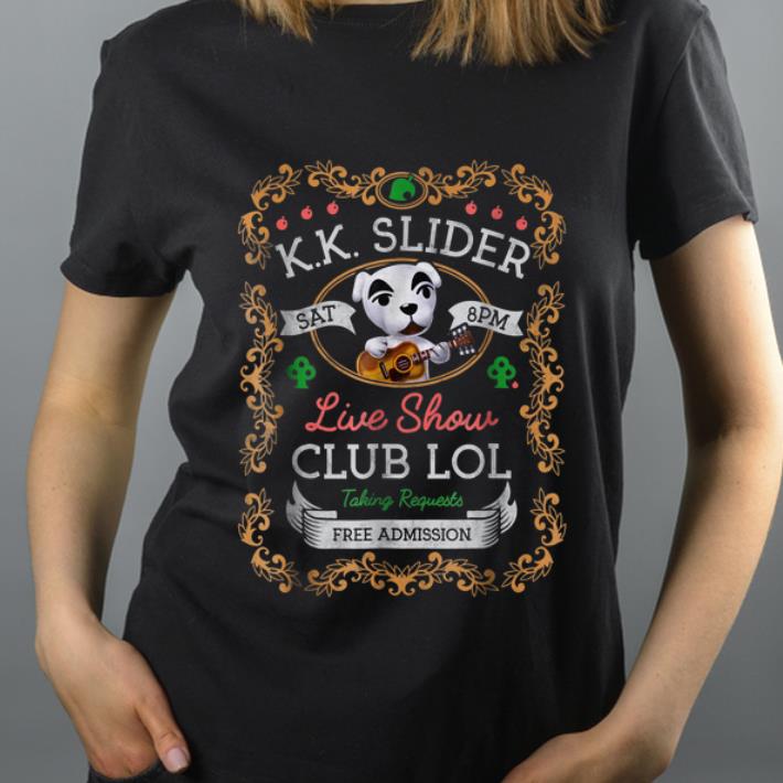 Hot KK Slider Live Show Club Lol Taking Requests Free Admission shirt 4 - Hot KK Slider Live Show Club Lol Taking Requests Free Admission shirt