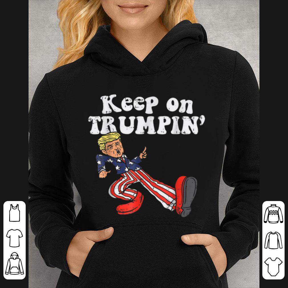 Hot Keep On Trumpin American Flag Support Reelect Trump 2020 shirt 4 - Hot Keep On Trumpin American Flag Support Reelect Trump 2020 shirt
