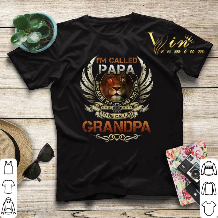 Lion im called papa because im way too cool to be called grandpa shirt sweater 4 - Lion im called papa because im way too cool to be called grandpa shirt sweater